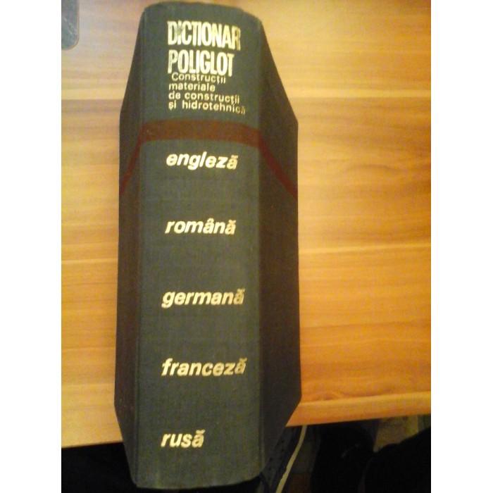 DICTIONAR POLIGLOT Constructii materiale de constructii si hidrotehnica - ERNEST MIRCEA LATES, STEFAN OPREA, CONSTANTIN MIHAESCU